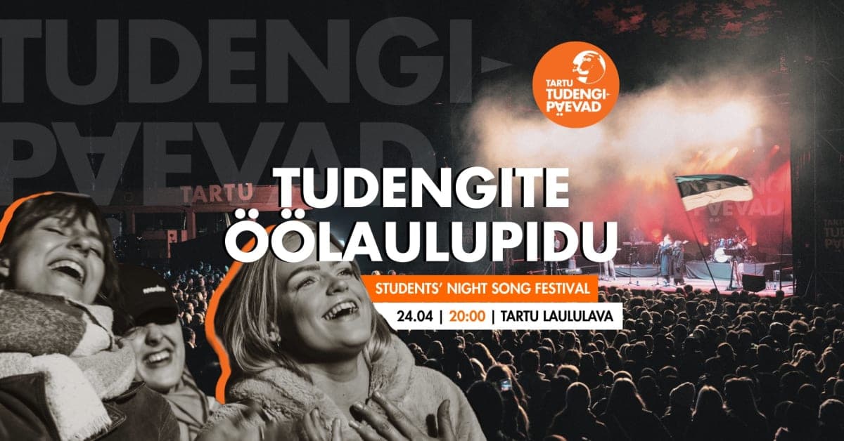 Tudengite Öölaulupidu / Students’ Night Song Festival / Tartu Tudengipäevad